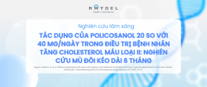 Nghiên cứu lâm sàng "Tác dụng của policosanol 20 so với 40 mg/ngày trong điều trị bệnh nhân tăng cholesterol máu loại II: Nghiên cứu mù đôi kéo dài 6 tháng"